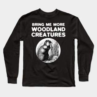 Bring Me More Woodland Creatures Long Sleeve T-Shirt